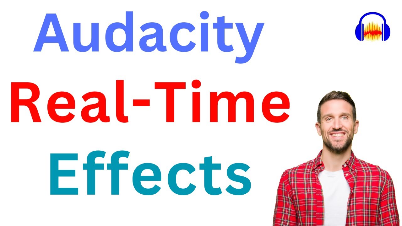 Real time effects in Audacity - What is it & How to use it