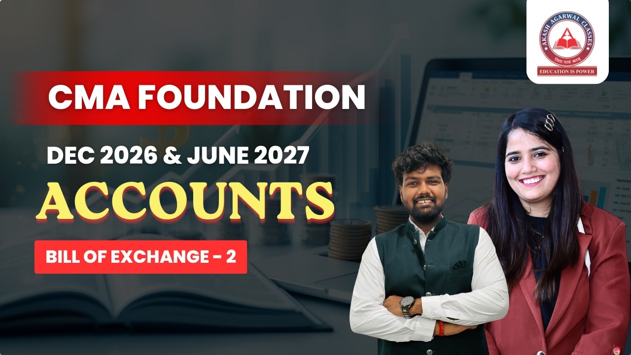 CMA Foundation Accounts | Bill Of Exchange - Lec 02 | June 2026 & Dec 2026