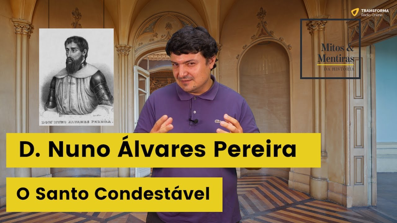 D. NUNO ÁLVARES PEREIRA: O SANTO CONDESTÁVEL | Mitos e Mentiras da História #05