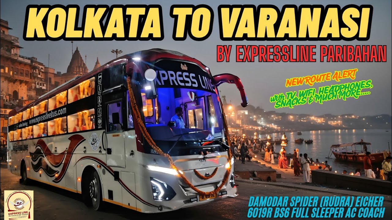 EXPRESSLINE PARIBAHAN Brand New Route     KOLKATA To VARANASI With Brand New Damodar RUDRA 🔥🤩❤. 