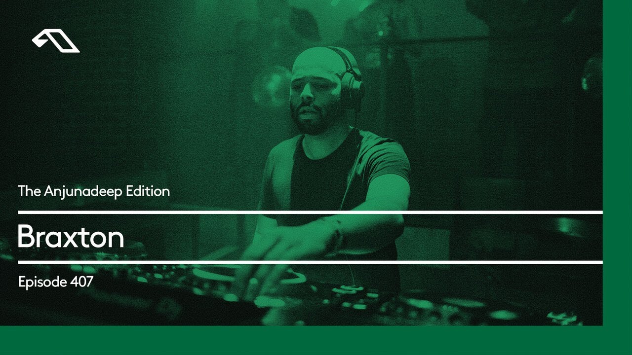 The Anjunadeep Edition 407 with Braxton
