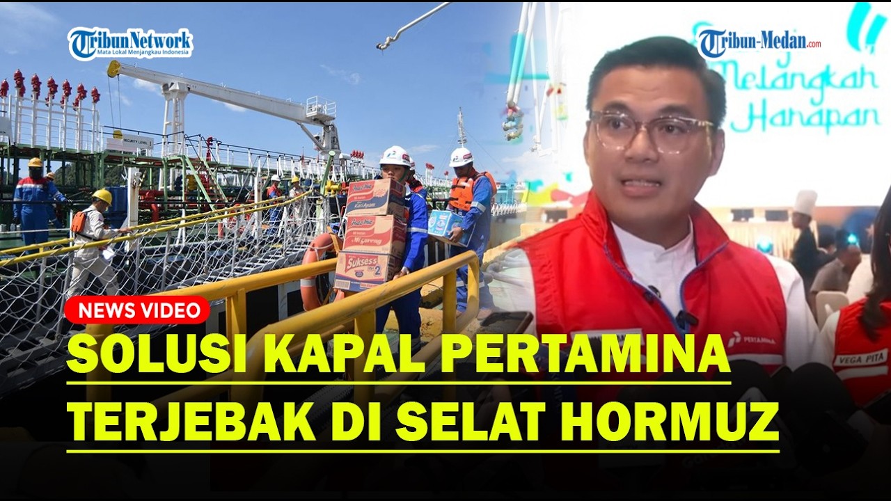 PIHAK Pertamina Buka Suara Soal 2 Kabal Terjebak di Selat Hormuz Imbas Perang AS Israel vs Iran