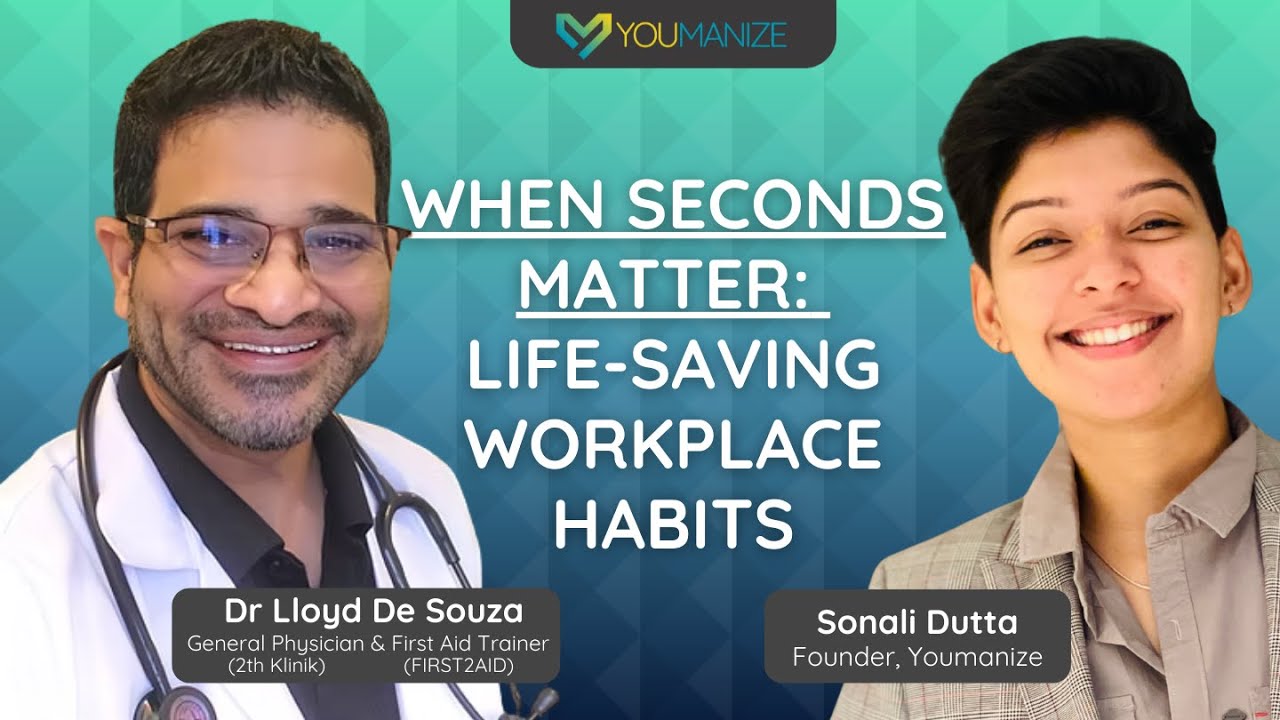 When Seconds Matter: Life-Saving Workplace Habits | Sonali, Youmanize x Dr. Lloyd De Souza