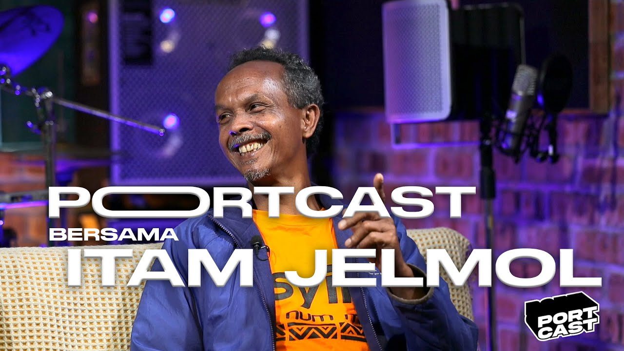 PORTCAST EPISOD 10 : ITAM JELMOL