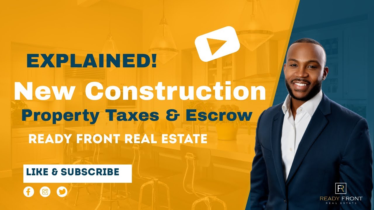 Explained | New Construction Property Taxes & Escrow | Ready Front Real Estate