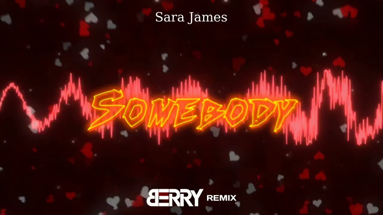 Sara James - Somebody (B3RRY REMIX)