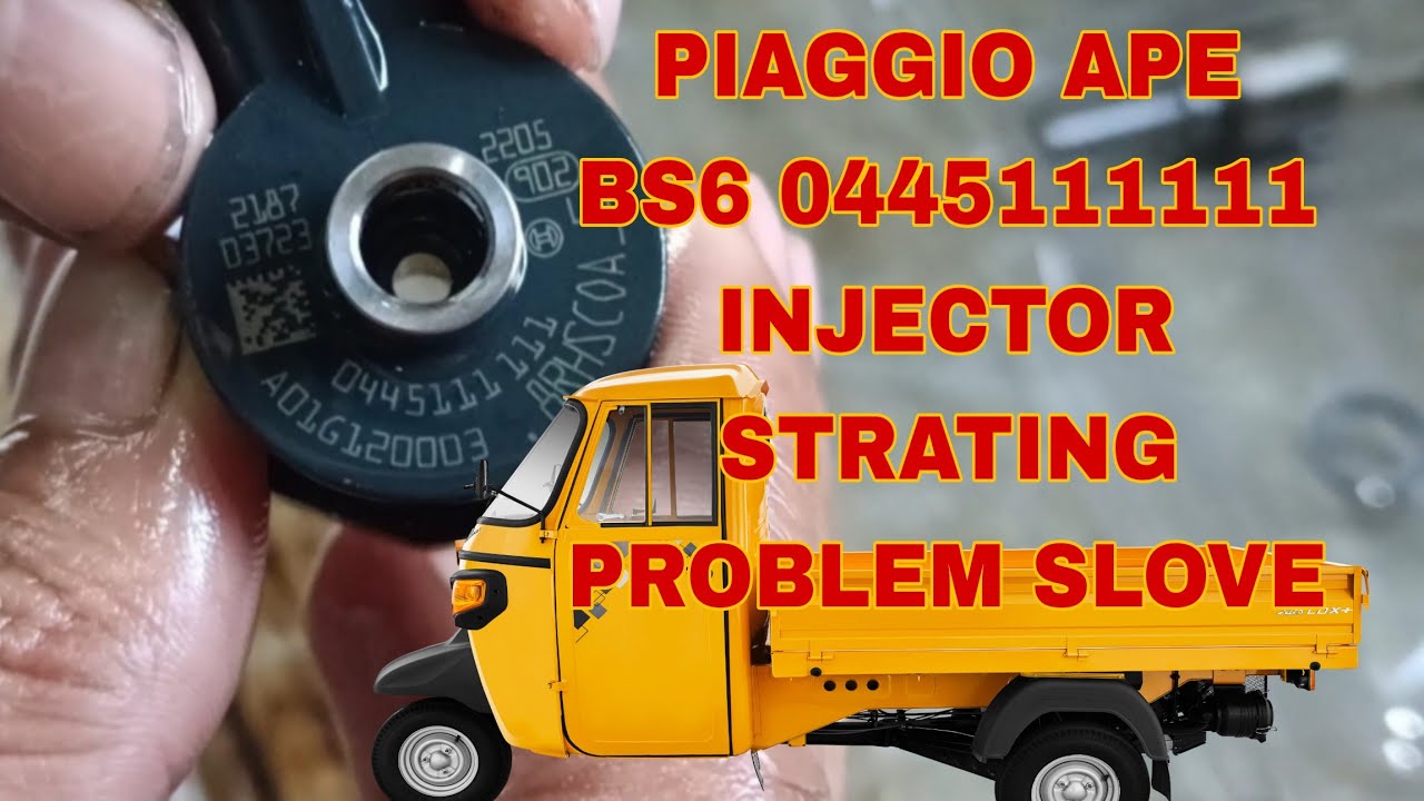 BOSCH PIAGGIO APE BS6 0445111111 NUMBER INJECTOR STARTING PROBLEM SOLVE. #bosch#bs4#viralvideo