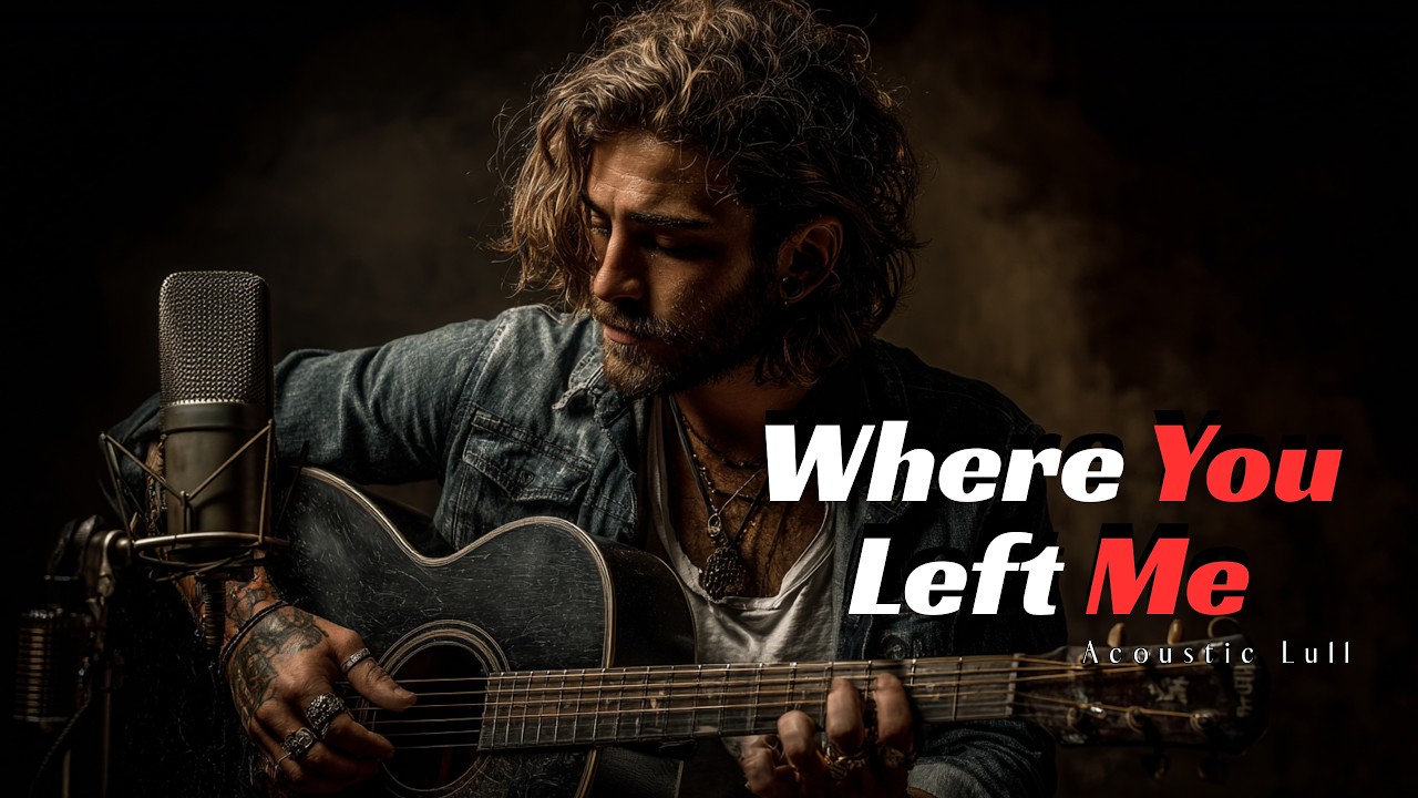 Where You Left Me | Acoustic Love Songs &ndash; Let Babylon Burn