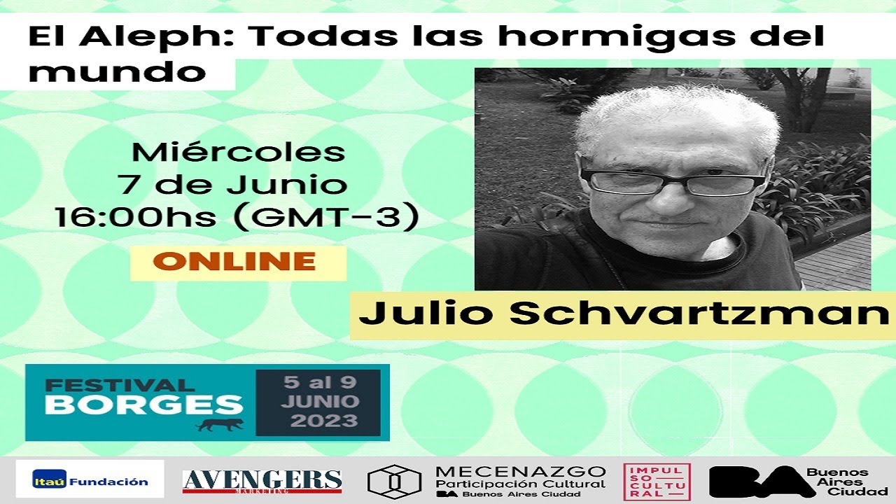 El Aleph: Todas las hormigas del mundo - Julio Schvartzman - Festival Borges 2023