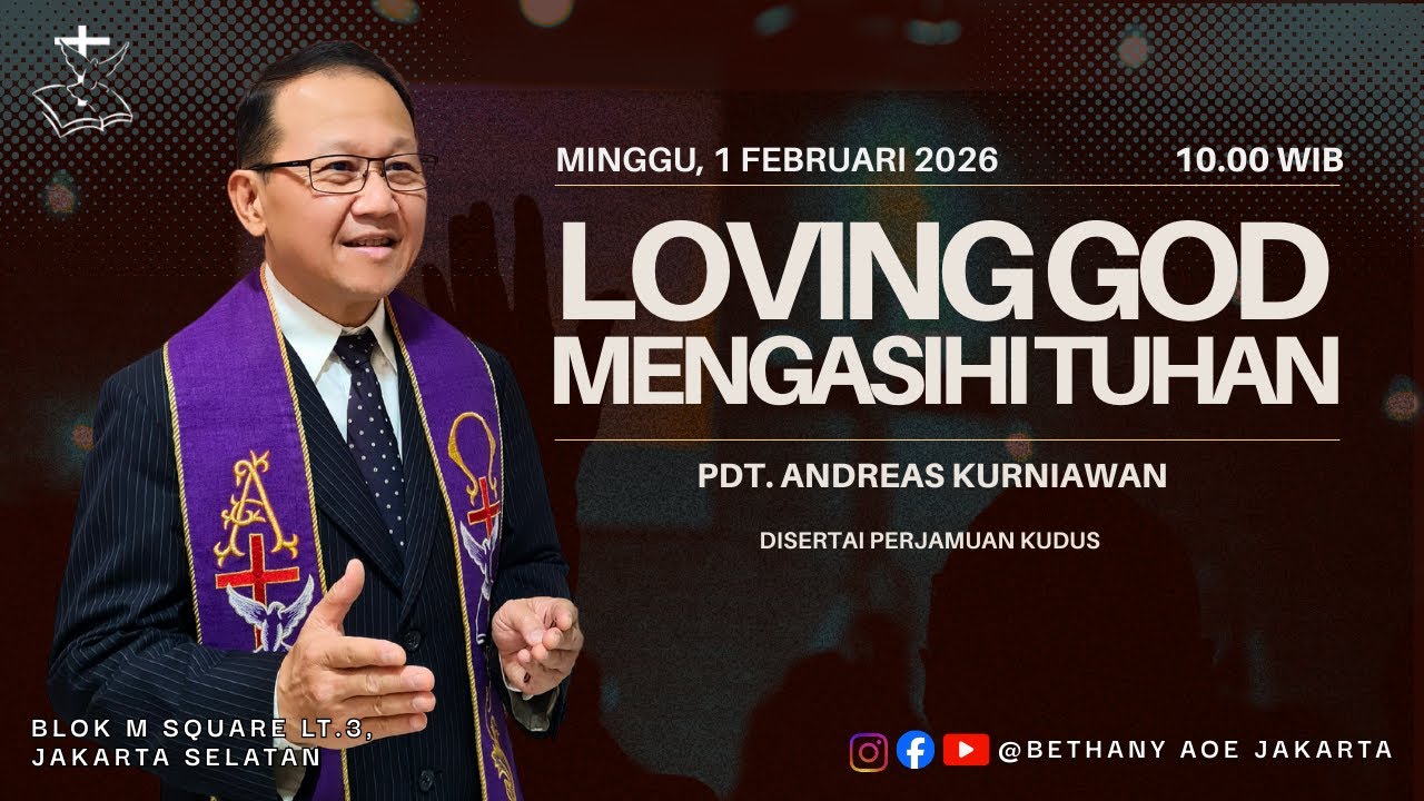 Loving God (Mengasihi Tuhan)  | Pdt. Andreas Kurniawan | 1 Februari 2026 | Bethany Jakarta AOE