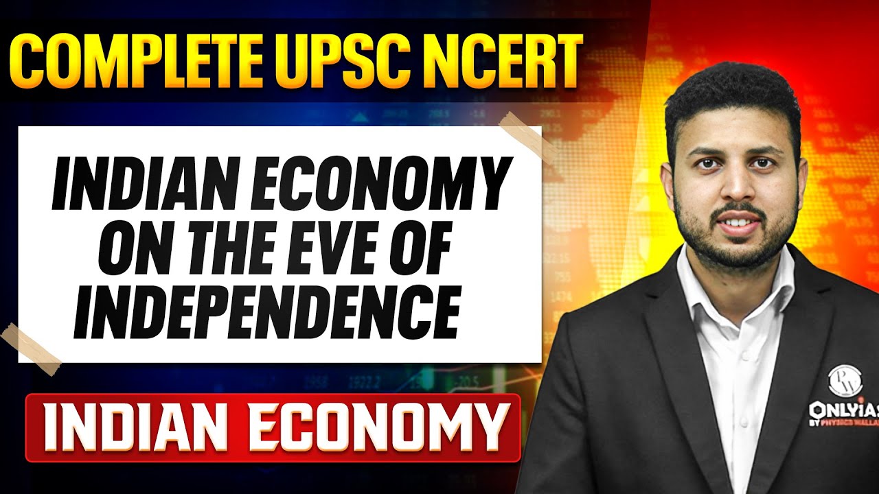 India on the Eve of Independence - Indian Economy | Free UPSC NCERT | Lecture - 5