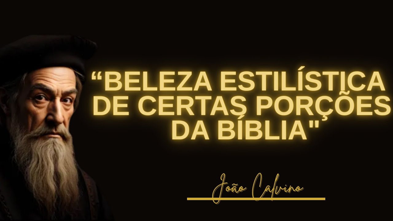 Beleza estilística de certas porções da Bíblia. 