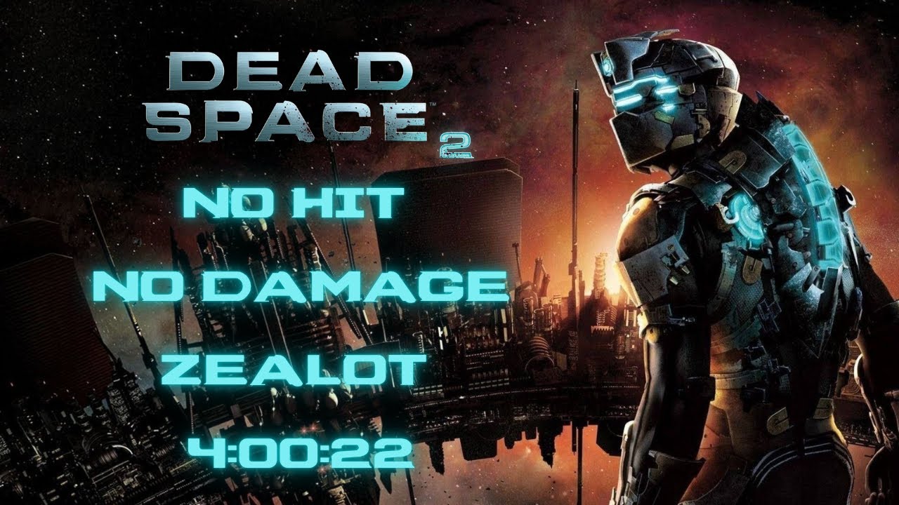 Dead Space 2 | No Hit No Damage Zealot Any% 4:00':22