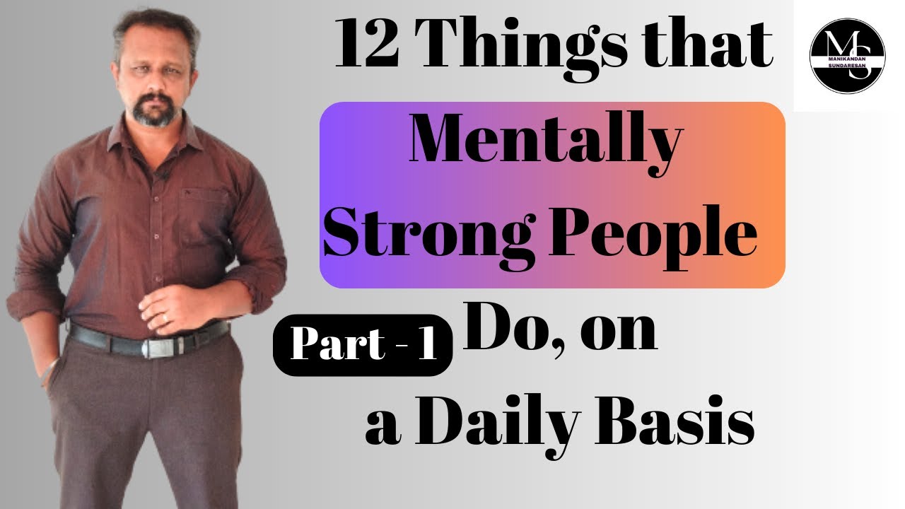 The 12 Things Mentally Strong People Do on a Daily Basis | Mind Power | Pt 1 | Manikandan Sundaresan