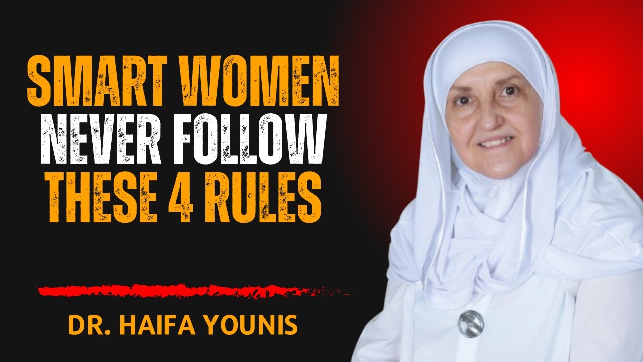 Every Smart Women Never Follow These 4 Rules | A Message Every Woman Needs | Dr. Haifaa Younis