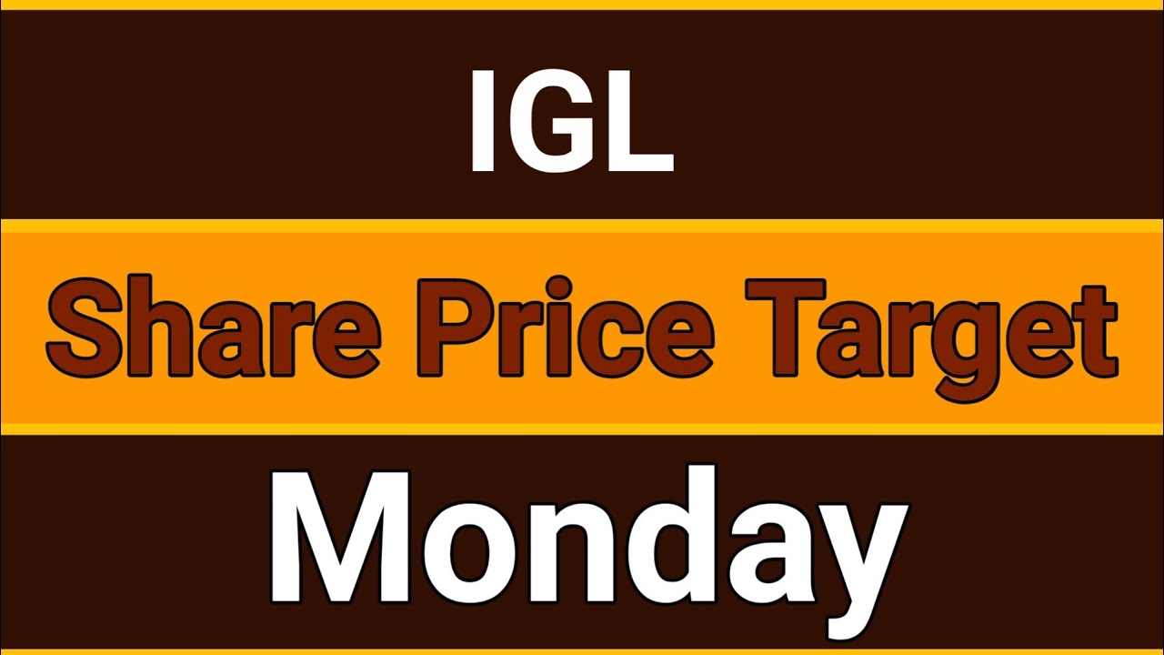 igl share price target tomorrow | igl stock review today | igl stock target today 20June