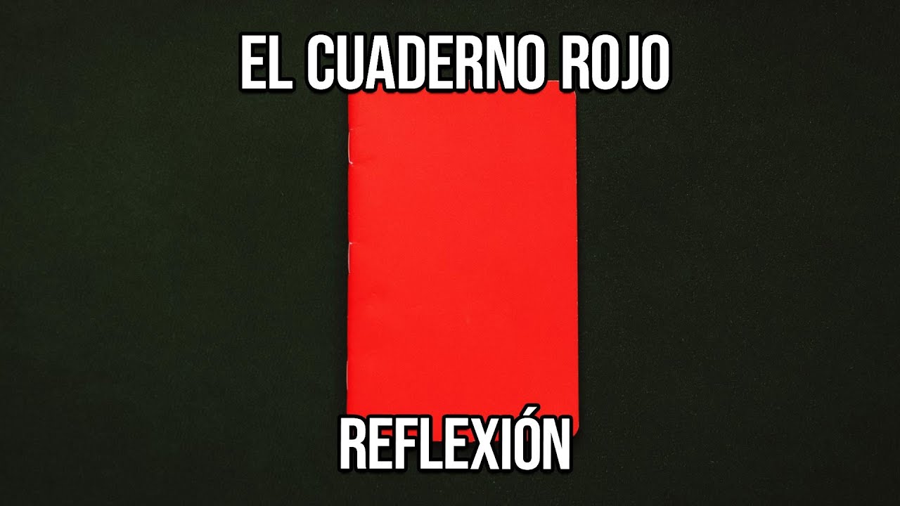 REFLEXIÓN EL CUADERNO ROJO - Reflexiones Diarias, Cortas, del Alma, de Vida, Frases, Mejor Persona.