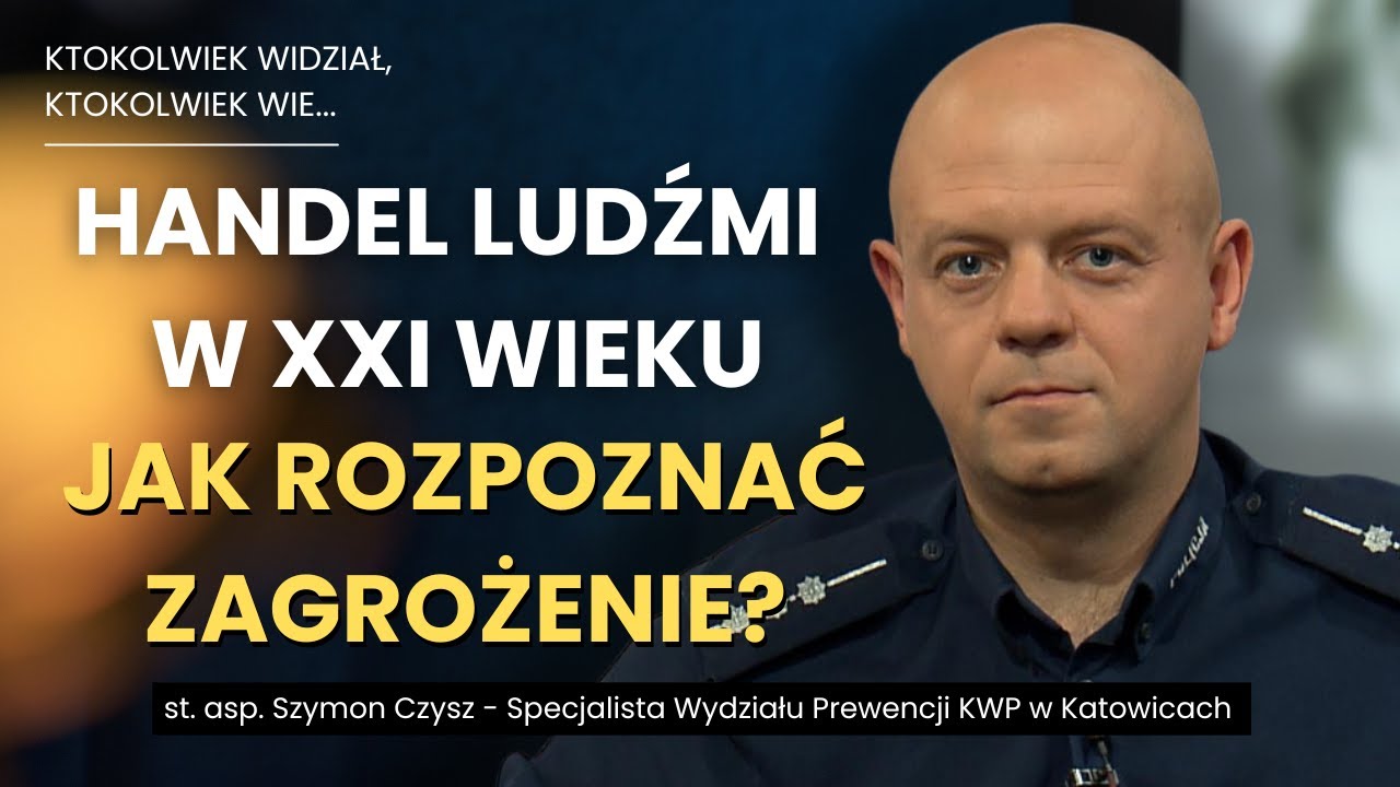 Handel ludźmi. Realne zagrożenie w XXI wieku | Ktokolwiek widział, ktokolwiek wie