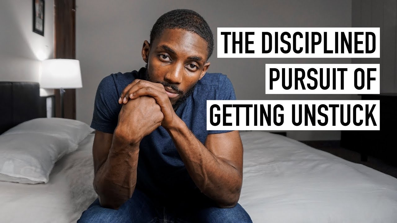 The Disciplined Pursuit Of Getting Unstuck [Minimalism Series]