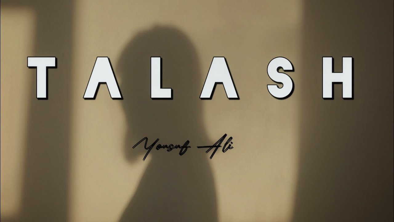 Talash - Yousuf Ali | Original | | Official Music Video |