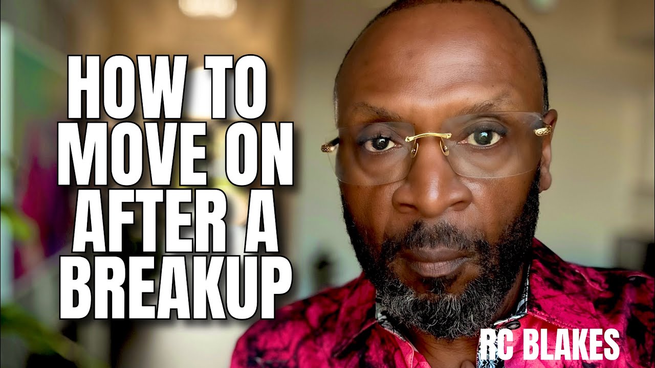 HOW TO MOVE ON AFTER A BREAKUP AND NOT LOSE YOUR MIND by RC Blakes
