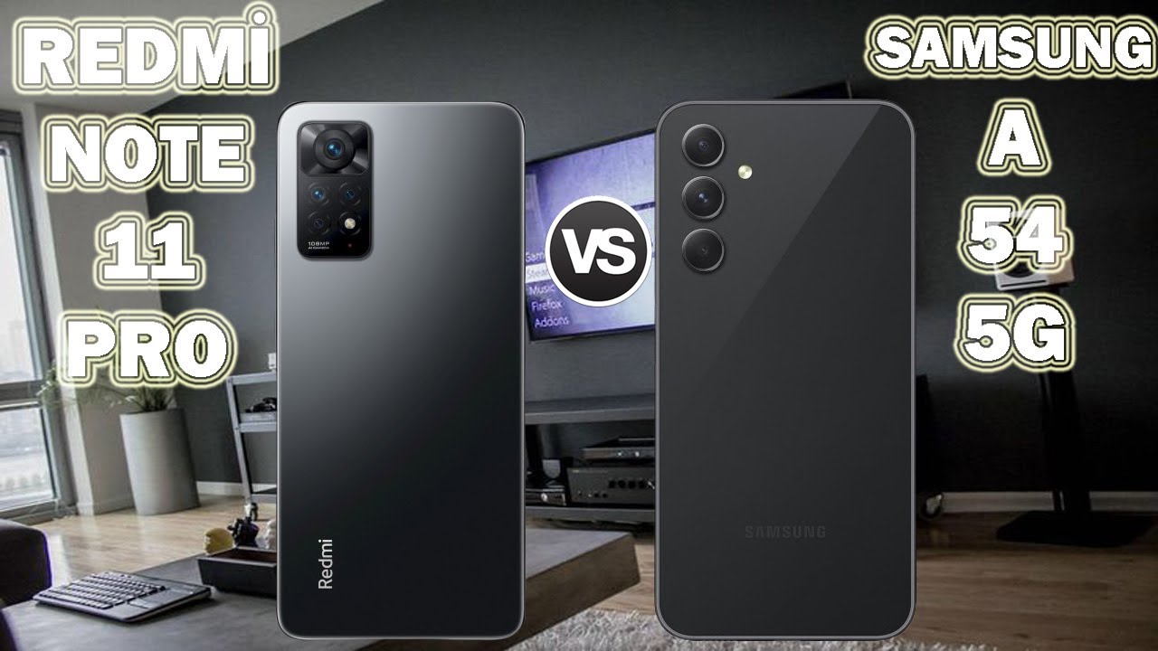 Samsung A54 vs Redmi Note 11 Pro Karşılaştırma