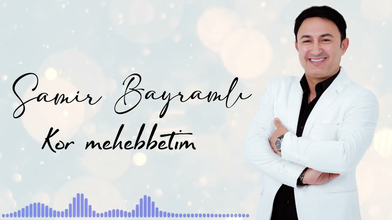 Samir Bayramlı - Kor məhəbbətim ( Yeni )