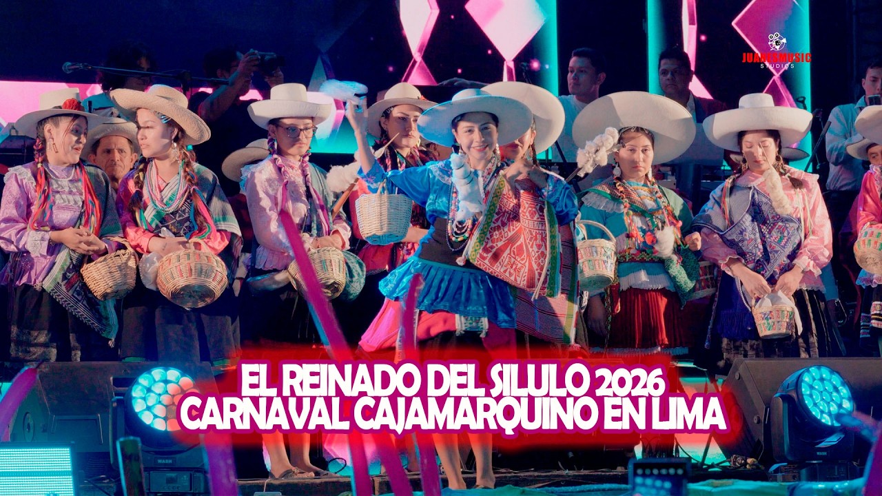 CARNAVALES CAJAMARQUINOS EL REINADO DEL SILULO EN LIMA 2DA EDICIÓN 2026 - LIMA PERÚ