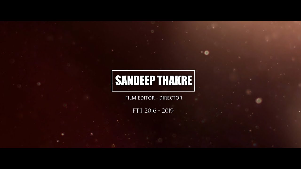 Sandeep Thakre Director - Editor Showreel 2020