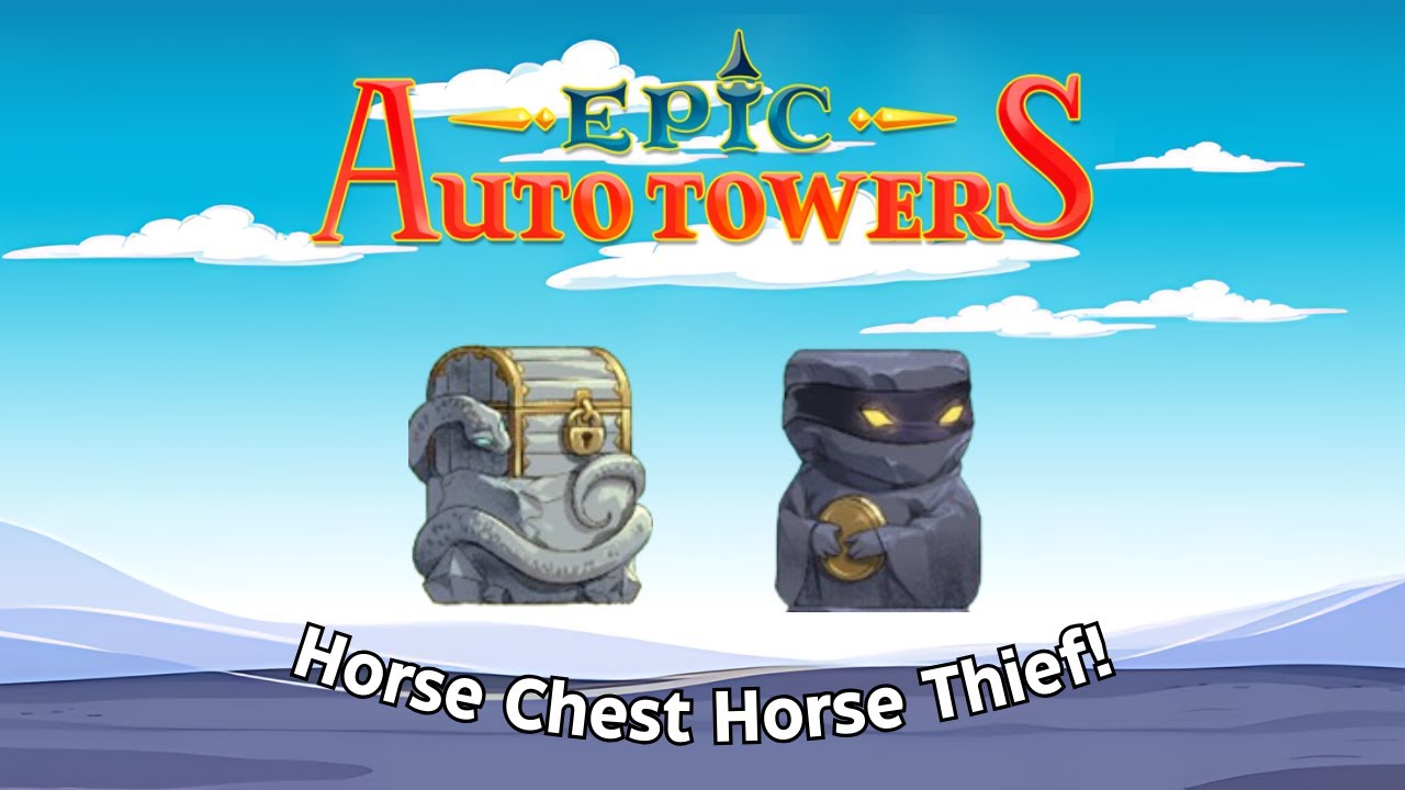 Horse Chest Horse Thief! | Epic Auto Towers