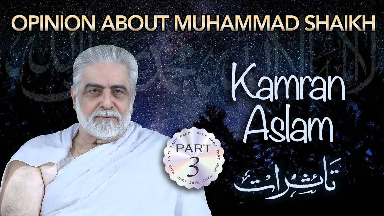 Kamran Aslam Ke Tasurat / Opinion about Muhammad Shaikh 3/7 | Farewell | by Muhammad Shaikh