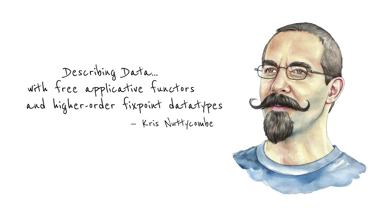 Describing Data...with free applicative functors (and more)—Kris Nuttycombe