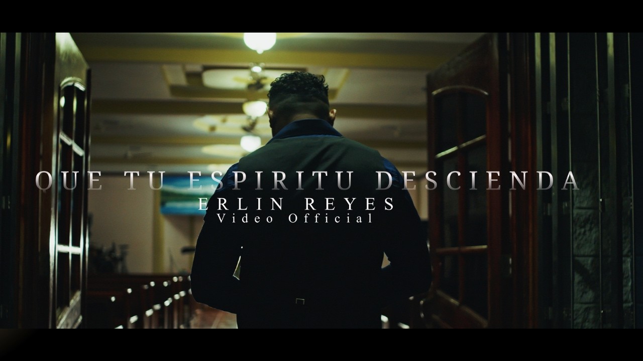 Que Tu Espíritu Descienda // Erlin Reyes // Cover Video Clip Official