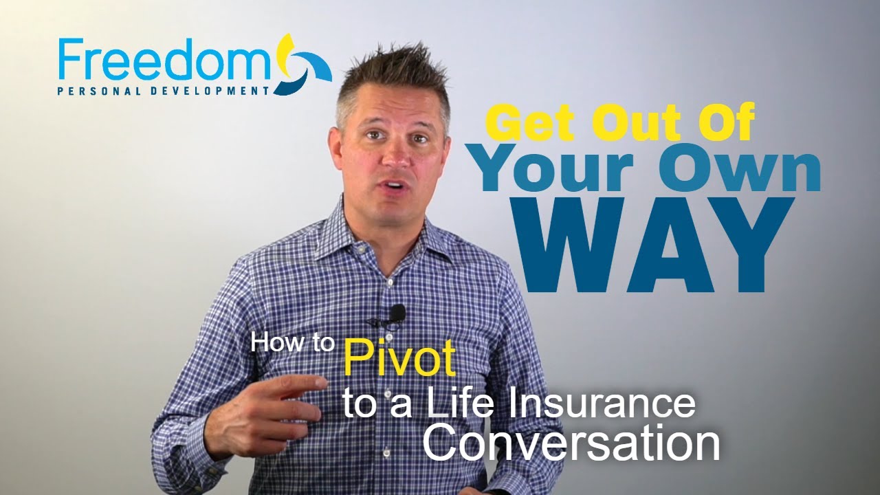 How To Pivot Your Life Insurance Conversations For Higher Conversions From Your Current P&C Business