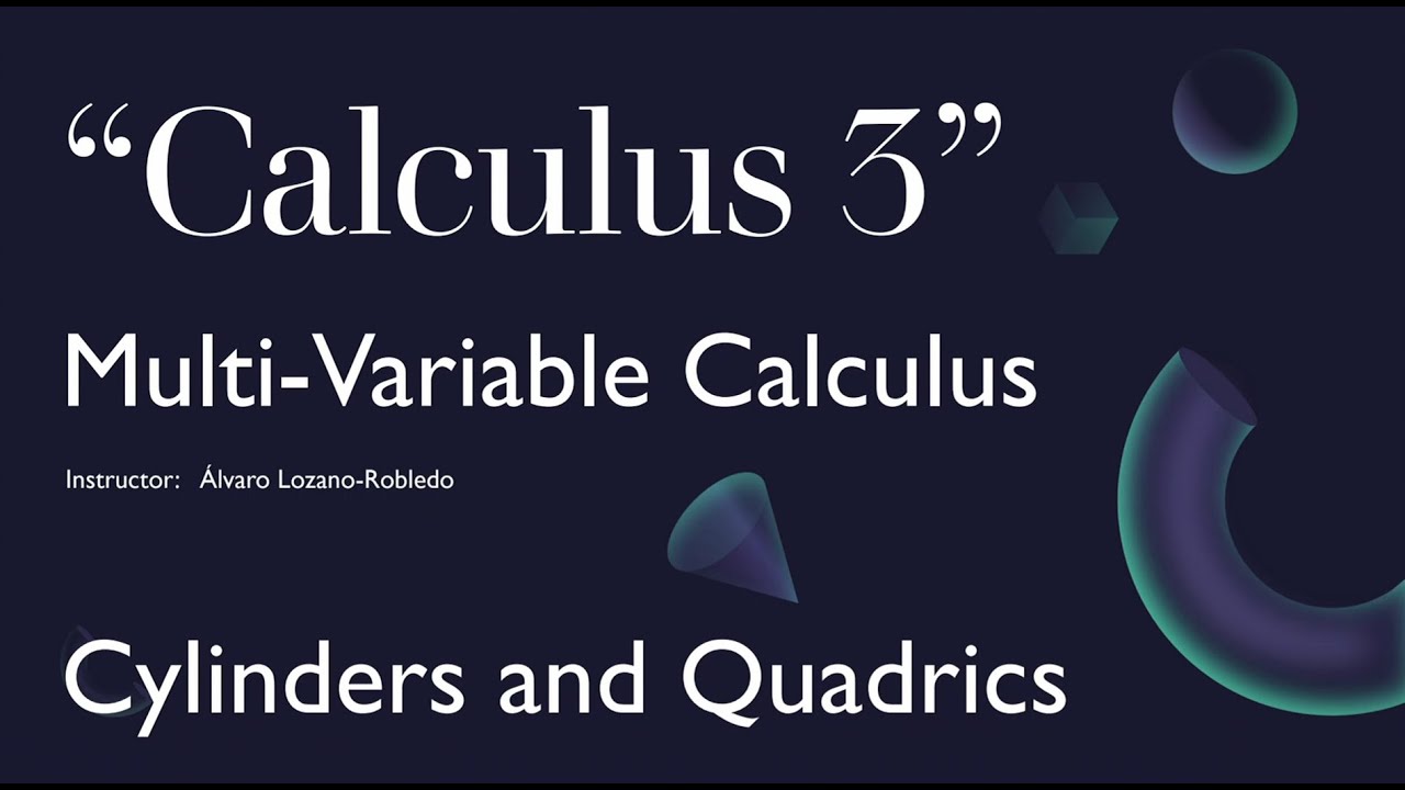 Multivariable Calculus - 9 - Cylinders and Quadrics