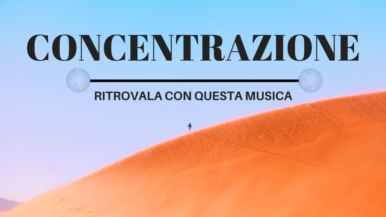 Concentrazione: Ritrovala Con Questa Musica