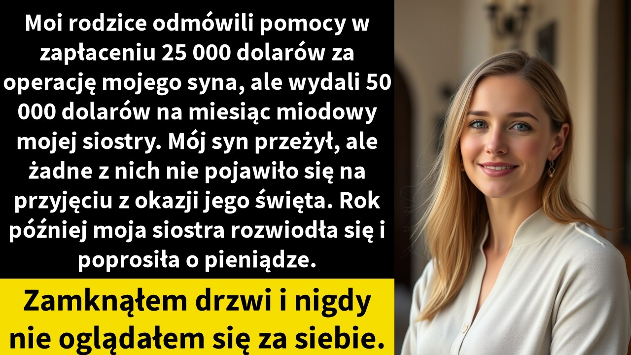 Moi rodzice odmówili pomocy w zapłaceniu 25 000 dolarów za operację mojego syna,