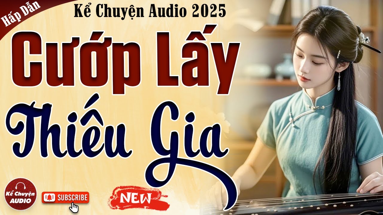 Kể chuyện audio cậu mợ mới nhất: Cướp Lấy Thiếu Gia trọn bộ - Nghe Hay Nhất