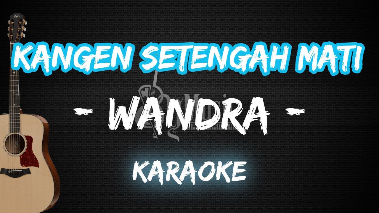 Kangen Setengah Mati - Wandra [Karaoke Akustik+Chord] "By Music"
