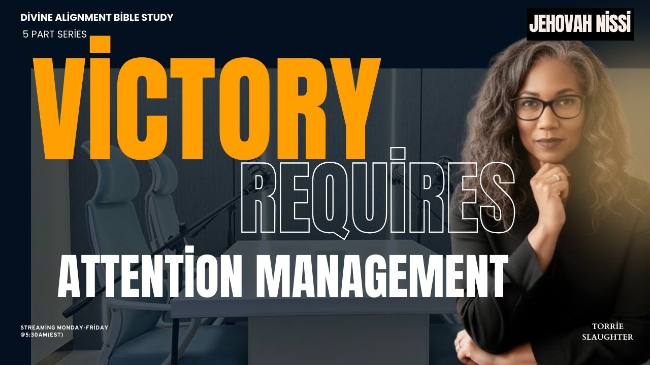 Day 62 Victory Requires Attention Management (Part 2 of 5)