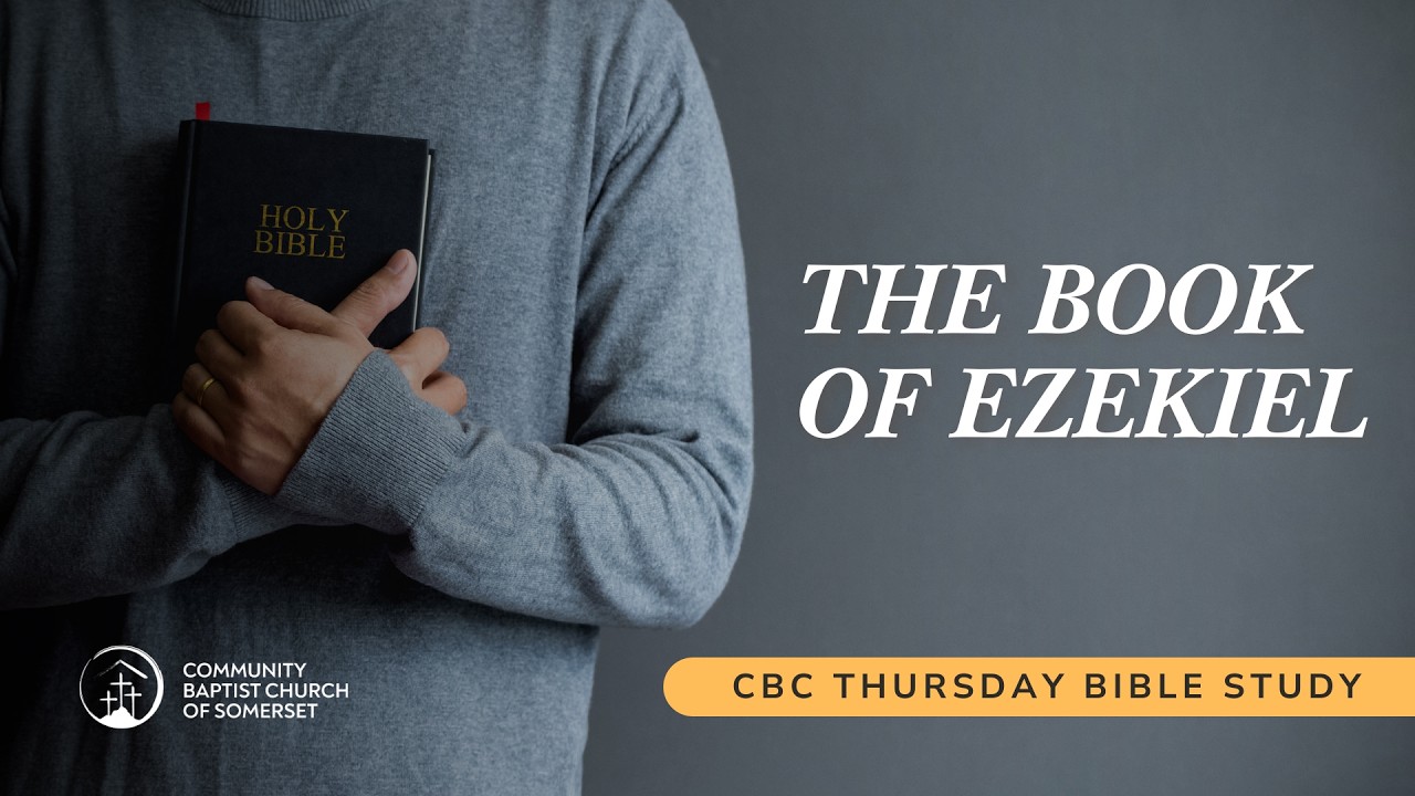CBC SOMERSET | BIBLE STUDY | BOOK OF EZEKIEL | MARCH 5, 2026 |
