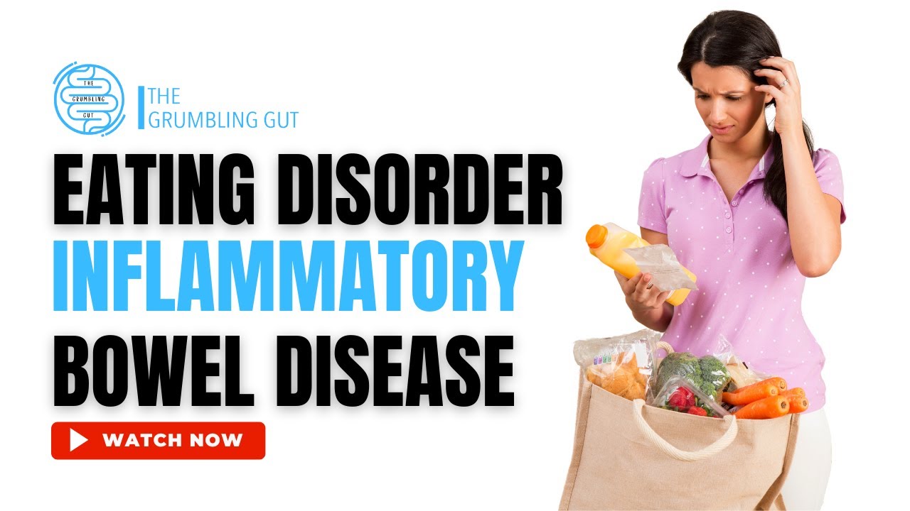 SIGNS AND SYMPTOMS OF EATING DISORDER IN INFLAMMATORY BOWEL DISEASE (IBD) I THE GRUMBLING GUT