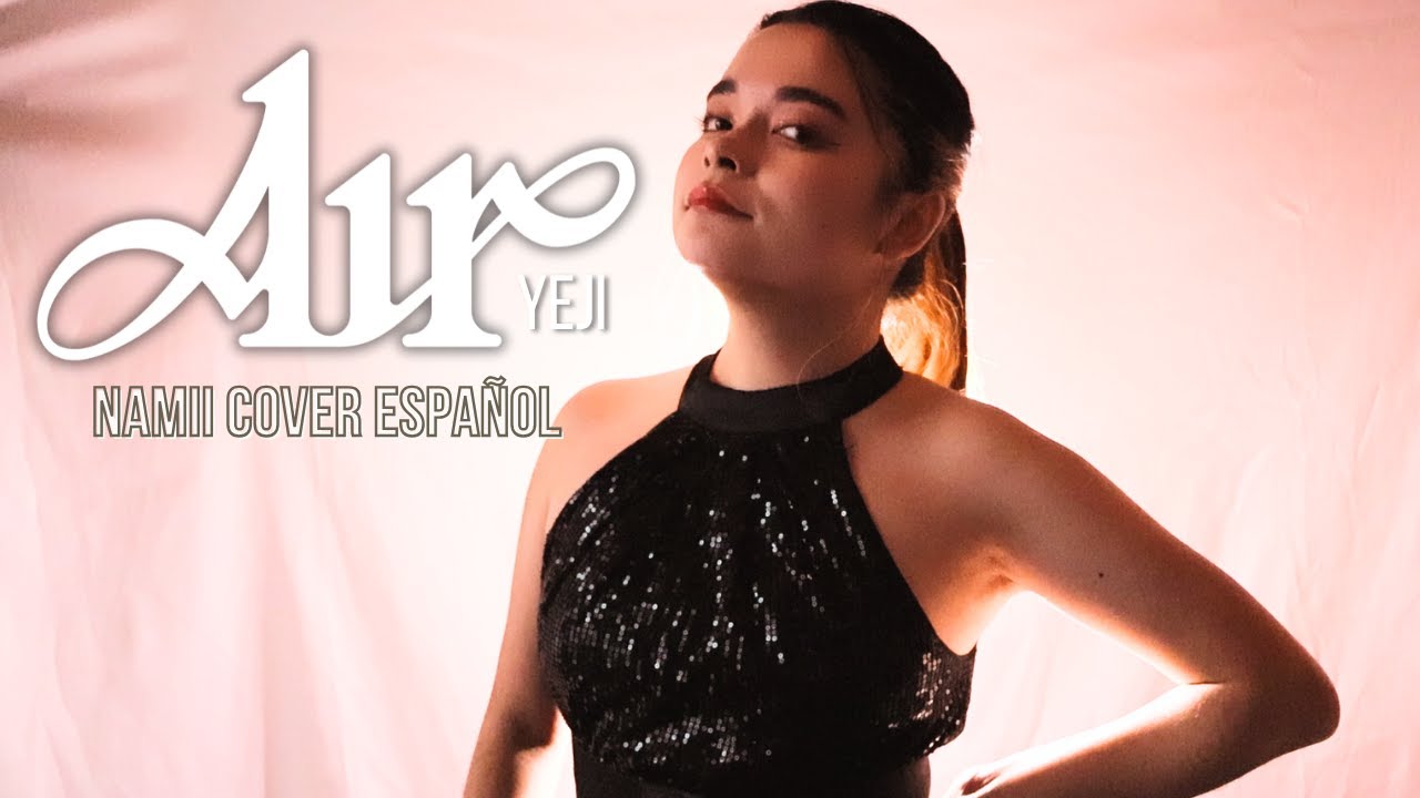 Air (org. YEJI) ✿ Namii [Cover en Español]
