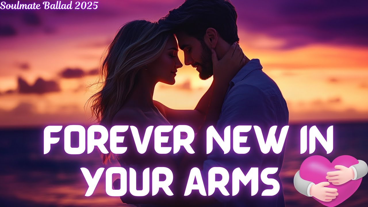 💞 Forever New in Your Arms 💖 | A Timeless Love Song | Endless Affection and Heartfelt Embrace 💞