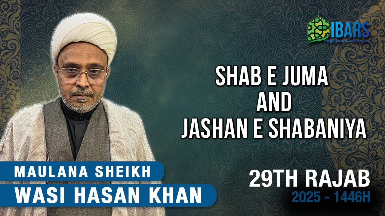 JASHAN E SHABANIYA - 29th Rajab 1446H | Maulana Sheikh Wasi Hasan Khan