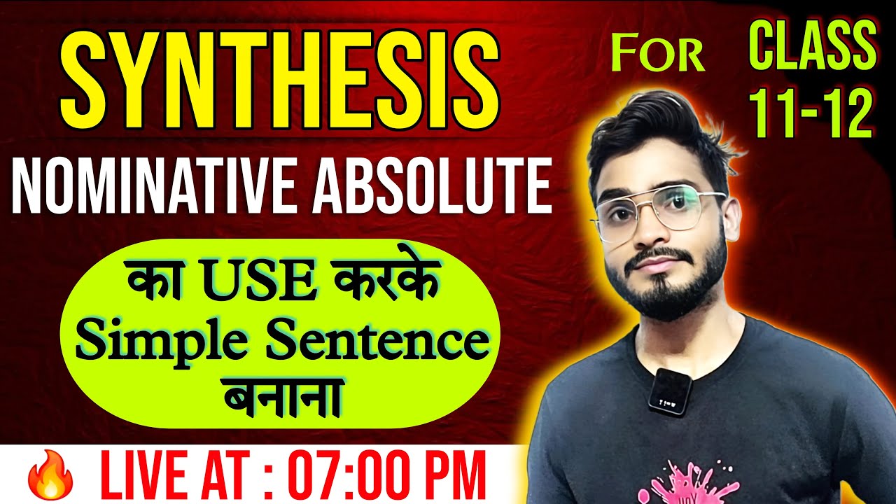 Synthesis of Sentences Using Nominative Absolute | Class 11 & 12 English Grammar