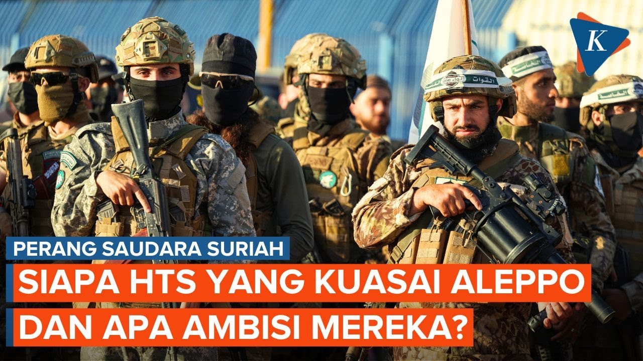 Siapa HTS yang Kini Kuasai Kota Aleppo di Suriah dan Apa Ambisi Mereka?