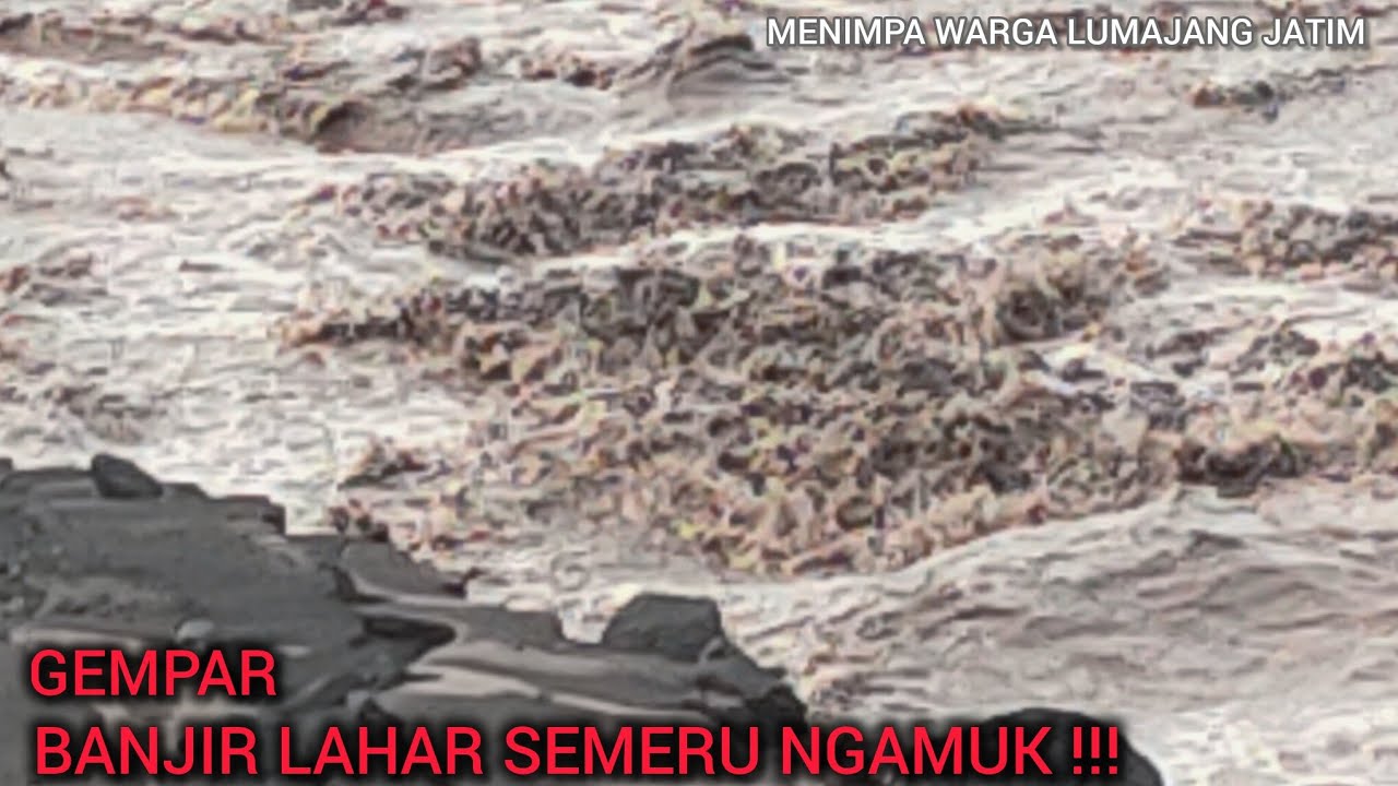 Gempar.!!!! Banjir Lahar Semeru Ngamuk Muntahkan Berapa Kali Merusak Sejumlah Wllayah