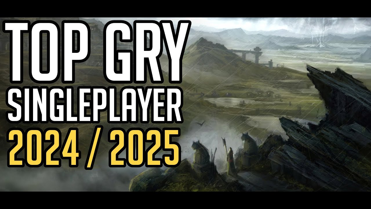 TOP 24 GRY Single-Player [2024/2025] - PC / PS5 / XBOX