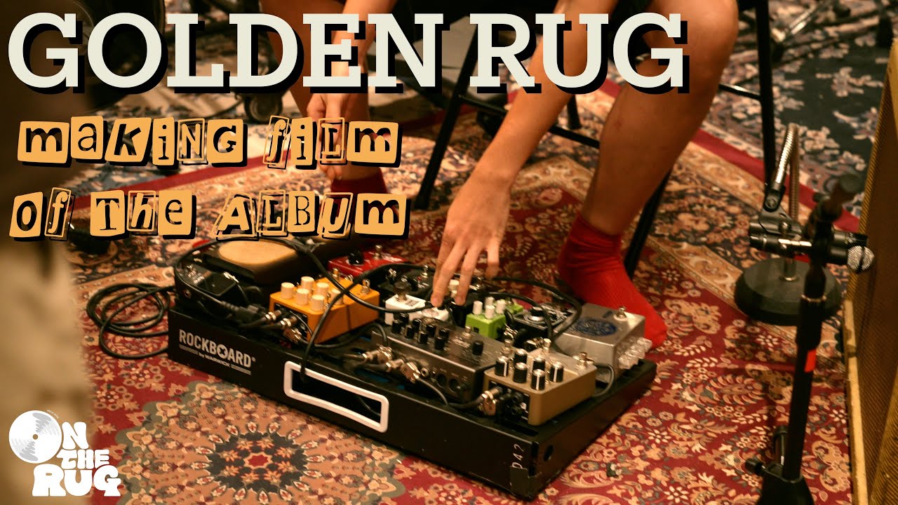 On The Rug - GOLDEN RUG: THE SOUND OF 'ON THE RUG' | The Making Film Of The Album